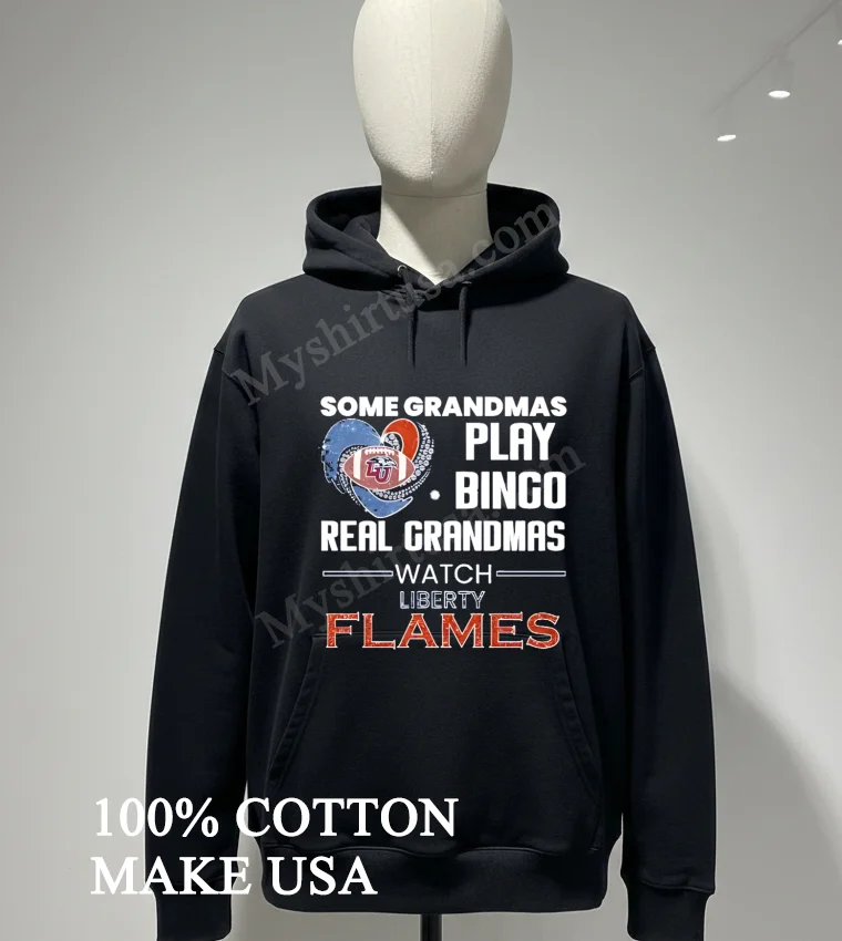 Some Grandmas Play Bingo Real Grandmas Watch Liberty Flames Shirt Hoodie Shirt