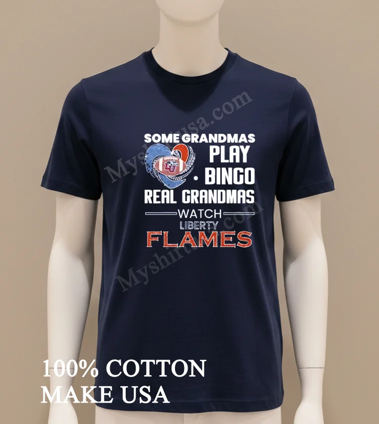 Some Grandmas Play Bingo Real Grandmas Watch Liberty Flames Shirt Navy Shirt