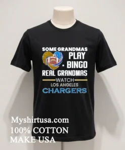 Some Grandmas Play Bingo Real Grandmas Watch Los Angeles Chargers funny america t-shirts