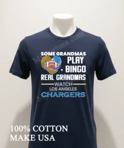 Some Grandmas Play Bingo Real Grandmas Watch Los Angeles Chargers funny america t-shirts
