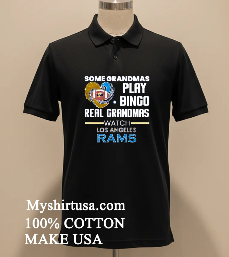 Some Grandmas Play Bingo Real Grandmas Watch Los Angeles Rams 2026 Shirt Balck Shirt 1