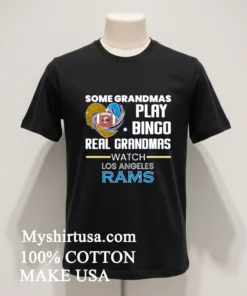 Some Grandmas Play Bingo Real Grandmas Watch Los Angeles Rams 2026 Shirt