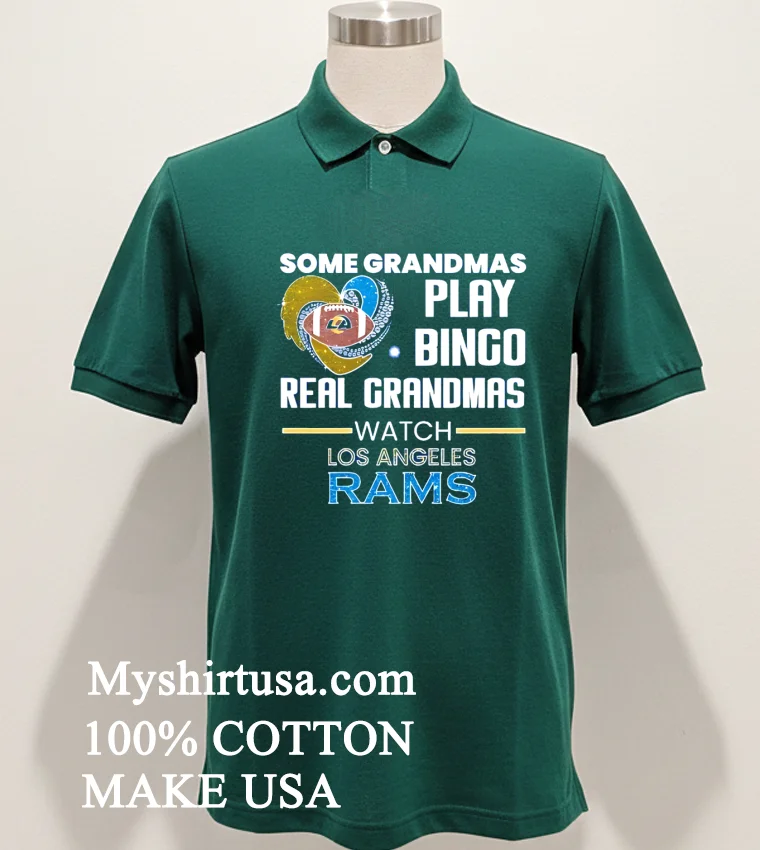 Some Grandmas Play Bingo Real Grandmas Watch Los Angeles Rams 2026 Shirt Green Shirt