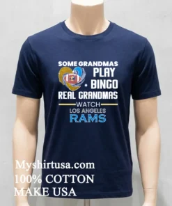 Some Grandmas Play Bingo Real Grandmas Watch Los Angeles Rams 2026 Shirt