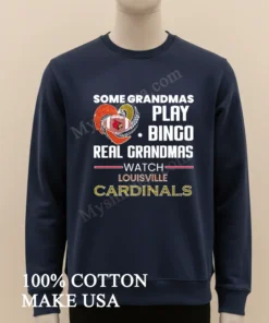 Some Grandmas Play Bingo Real Grandmas Watch Louisville Cardinals funny america t-shirts