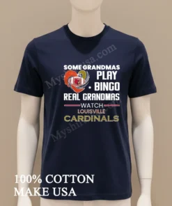 Some Grandmas Play Bingo Real Grandmas Watch Louisville Cardinals funny america t-shirts