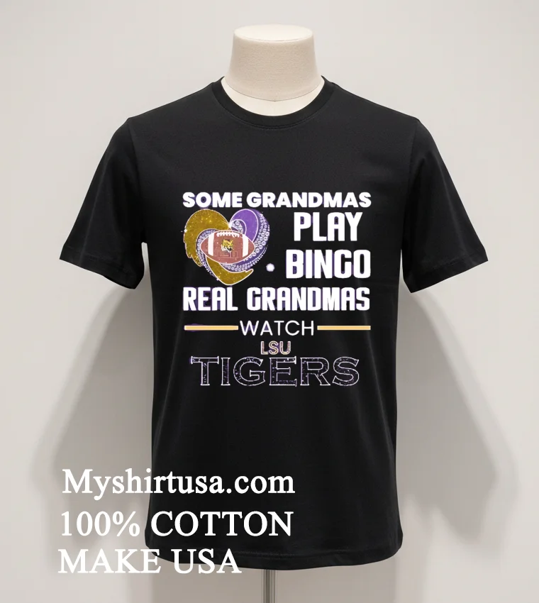 Some Grandmas Play Bingo Real Grandmas Watch Lsu Tigers funny america t-shirts - balck-shirt Some Grandmas Play Bingo Real Grandmas Watch Lsu Tigers Shirt Balck Shirt