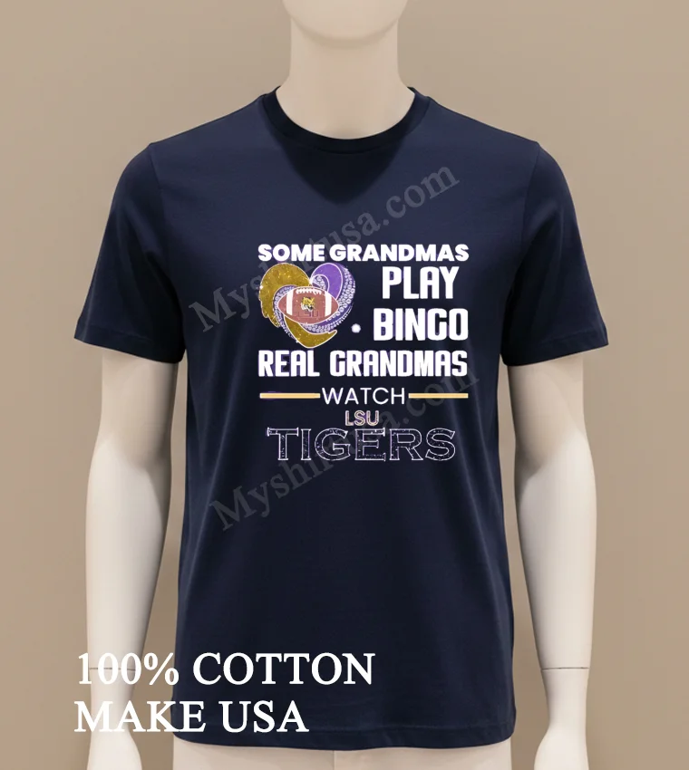 Some Grandmas Play Bingo Real Grandmas Watch Lsu Tigers Shirt Navy Shirt