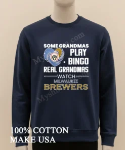 Some Grandmas Play Bingo Real Grandmas Watch Milwaukee Brewers funny america t-shirts