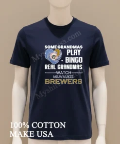 Some Grandmas Play Bingo Real Grandmas Watch Milwaukee Brewers funny america t-shirts