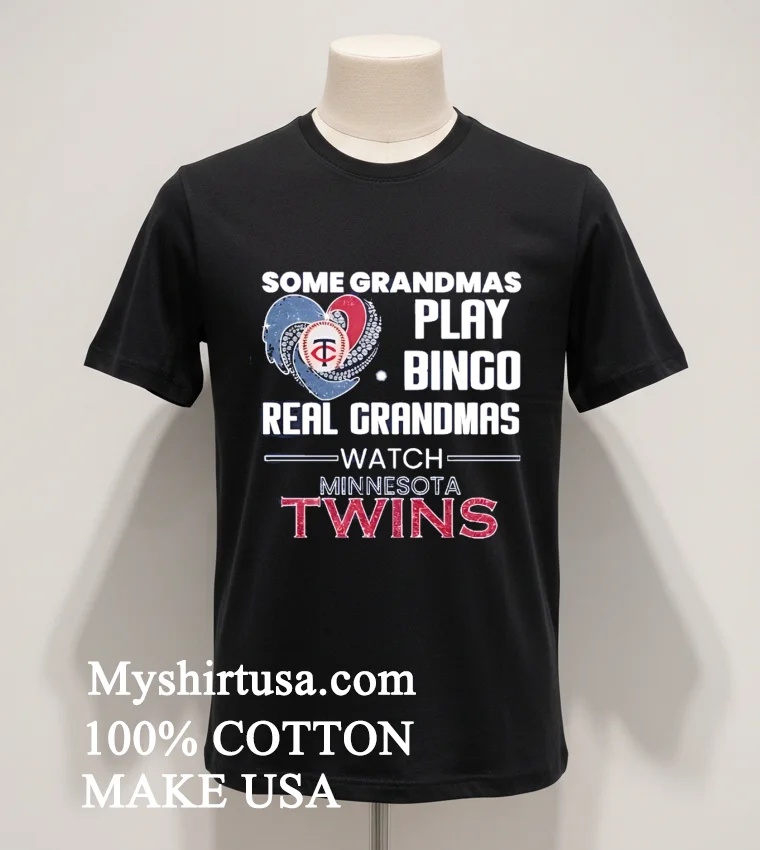 Some Grandmas Play Bingo Real Grandmas Watch Minnesota Twins Shirt Balck Shirt