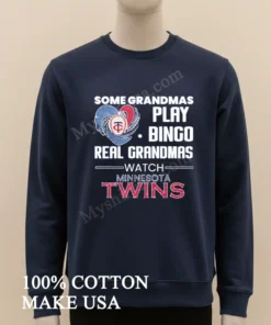 Some Grandmas Play Bingo Real Grandmas Watch Minnesota Twins funny america t-shirts