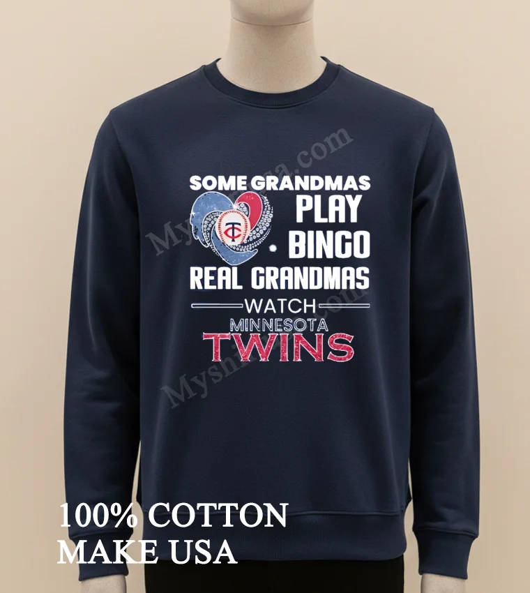 Some Grandmas Play Bingo Real Grandmas Watch Minnesota Twins Shirt Long Sleve Shirt