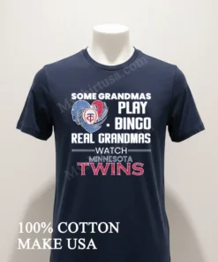 Some Grandmas Play Bingo Real Grandmas Watch Minnesota Twins funny america t-shirts
