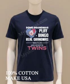 Some Grandmas Play Bingo Real Grandmas Watch Minnesota Twins funny america t-shirts