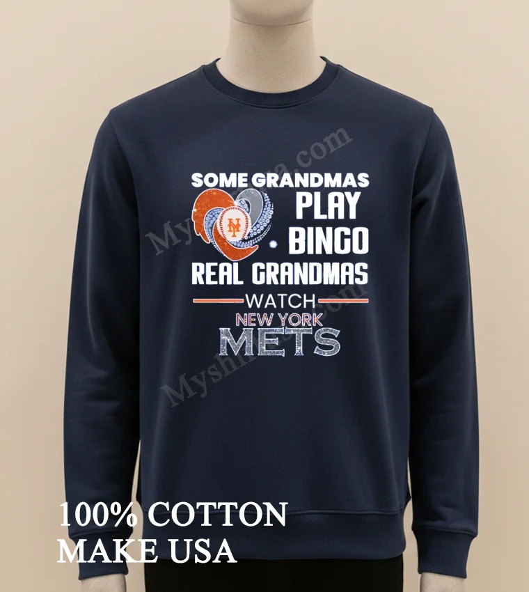 Some Grandmas Play Bingo Real Grandmas Watch New York Mets Shirt Long Sleve Shirt