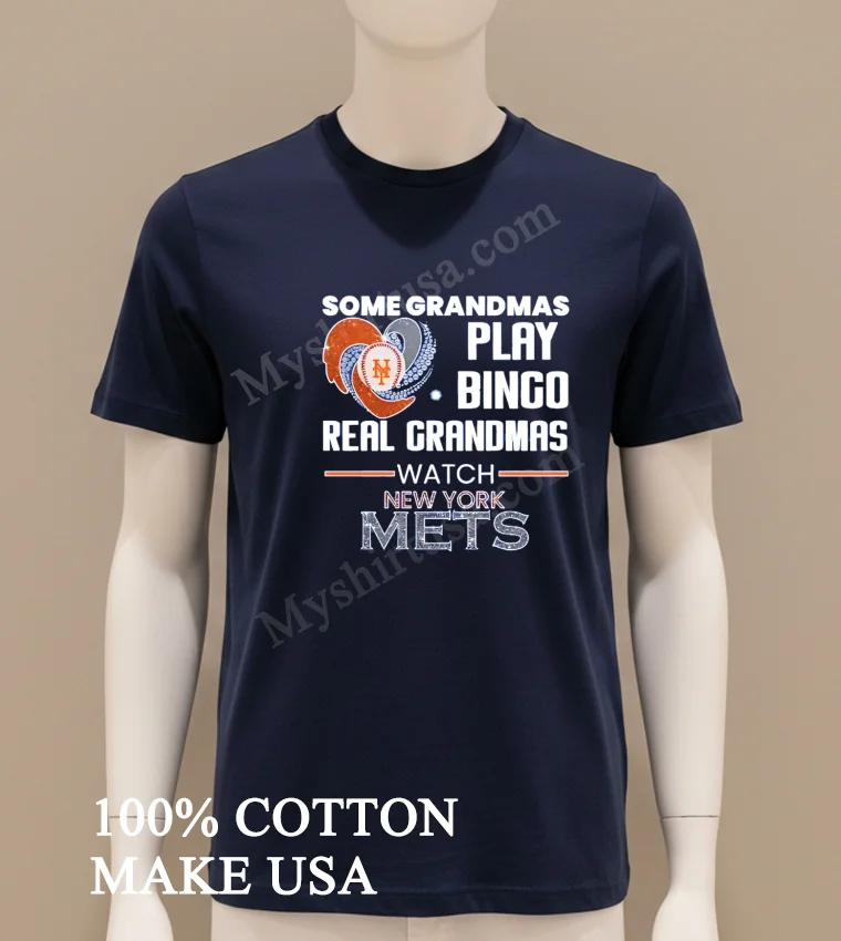 Some Grandmas Play Bingo Real Grandmas Watch New York Mets Shirt Navy Shirt
