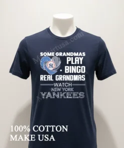 Some Grandmas Play Bingo Real Grandmas Watch New York Yankees funny america t-shirts