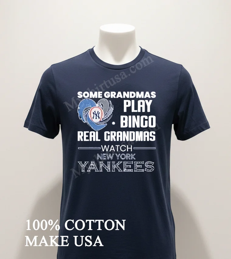Some Grandmas Play Bingo Real Grandmas Watch New York Yankees Shirt Navy Shirt 1