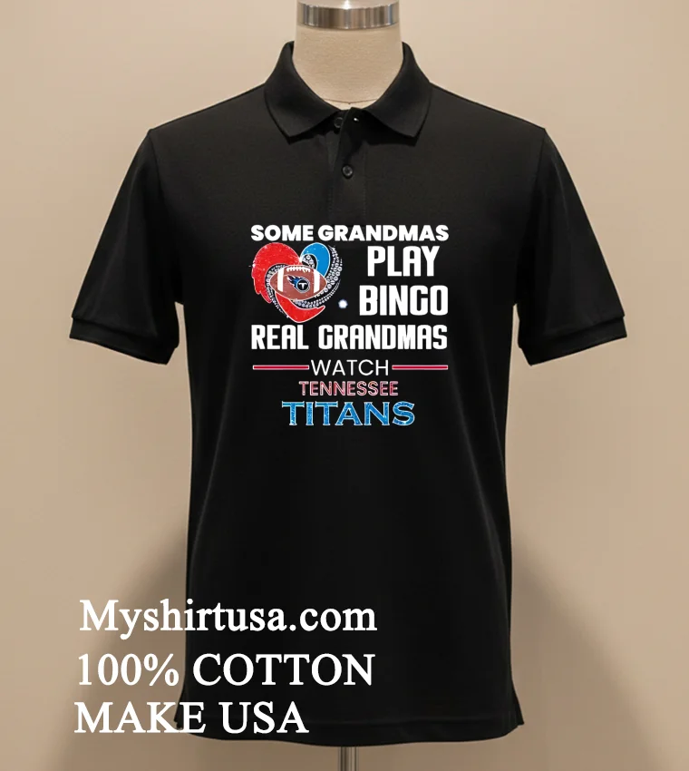 Some Grandmas Play Bingo Real Grandmas Watch Tennessee Titans 2026 Shirt - balck-shirt Some Grandmas Play Bingo Real Grandmas Watch Tennessee Titans 2026 Shirt Balck Shirt 1
