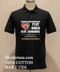 Some Grandmas Play Bingo Real Grandmas Watch Washington Commanders 2026 Shirt
