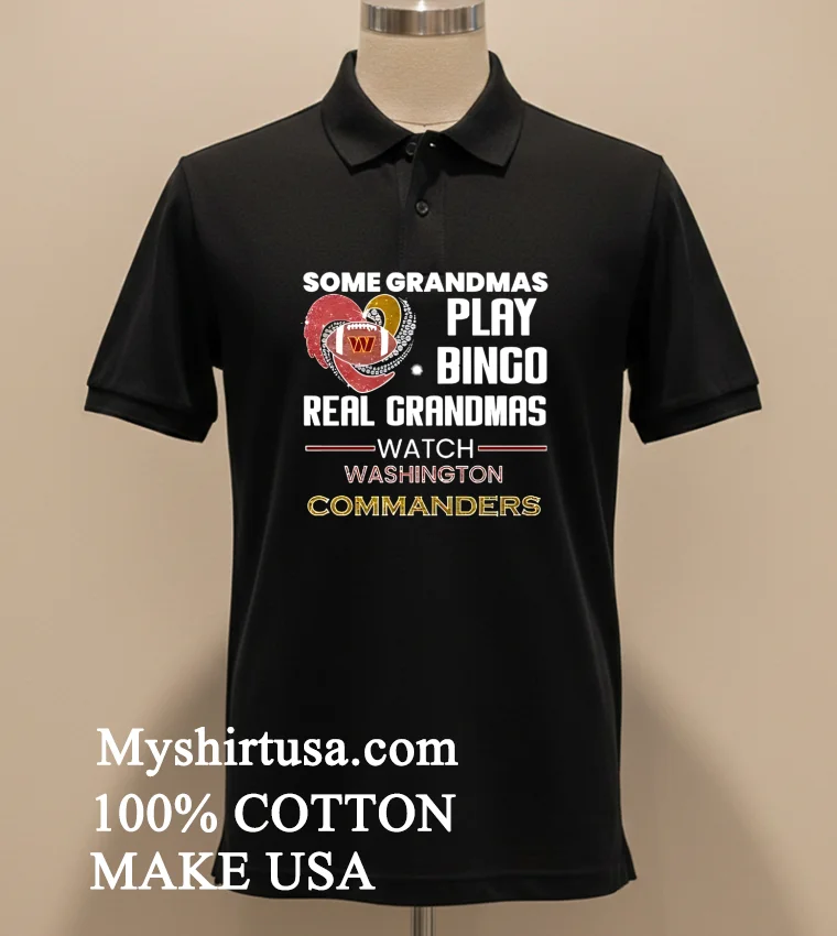 Some Grandmas Play Bingo Real Grandmas Watch Washington Commanders 2026 Shirt Balck Shirt 1