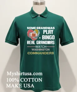 Some Grandmas Play Bingo Real Grandmas Watch Washington Commanders 2026 Shirt