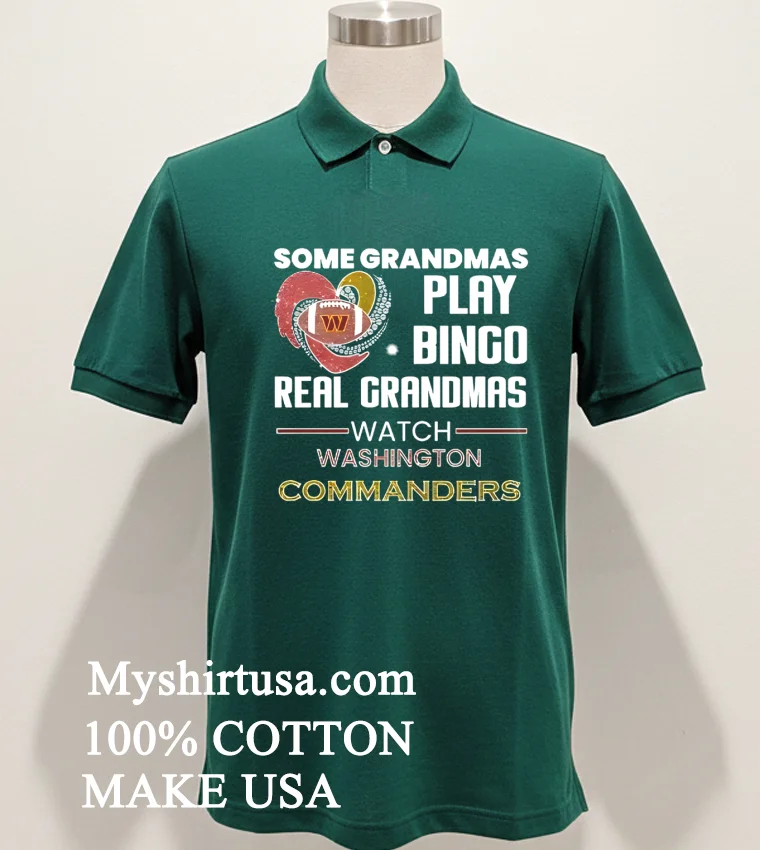 Some Grandmas Play Bingo Real Grandmas Watch Washington Commanders 2026 Shirt - green-shirt Some Grandmas Play Bingo Real Grandmas Watch Washington Commanders 2026 Shirt Green Shirt