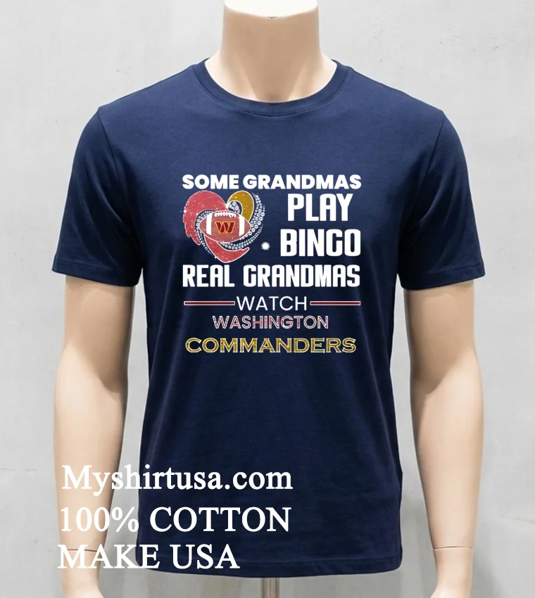 Some Grandmas Play Bingo Real Grandmas Watch Washington Commanders 2026 Shirt - navy-shirt Some Grandmas Play Bingo Real Grandmas Watch Washington Commanders 2026 Shirt Navy Shirt