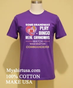 Some Grandmas Play Bingo Real Grandmas Watch Washington Commanders 2026 Shirt