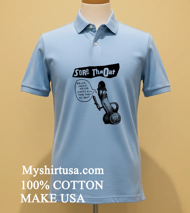 Sore Throat Punk Band Hello Whats All This Then Eh Son Shirt - blue-shirt Sore Throat Punk Band Hello Whats All This Then Eh Son Shirt Blue Shirt