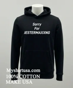 Sorry For Jestermaxxng Shirt