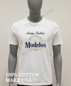 Sorry Ladies I Only Hang With Modelos 1925 Brewery funny america t-shirts