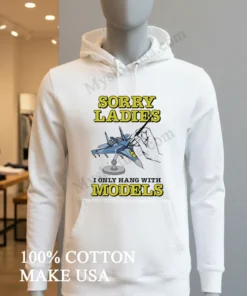 Sorry Ladies I Only Hang With Models Jet Airplane funny america t-shirts
