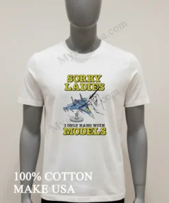 Sorry Ladies I Only Hang With Models Jet Airplane funny america t-shirts