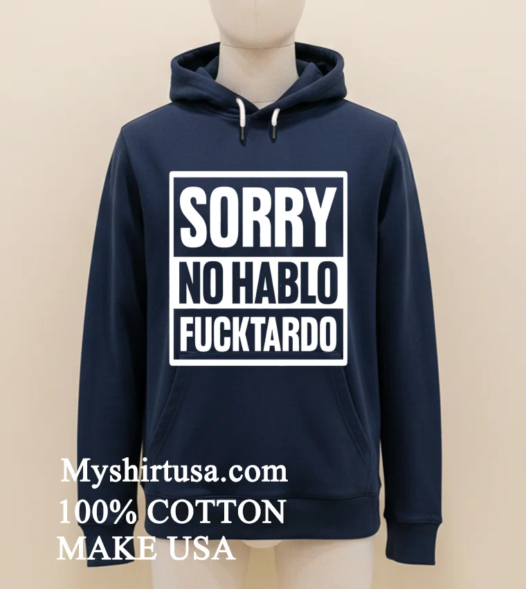 Sorry No Hablo Fucktardo Shirt - navy-shirt Sorry No Hablo Fucktardo Shirt Navy Shirt 1
