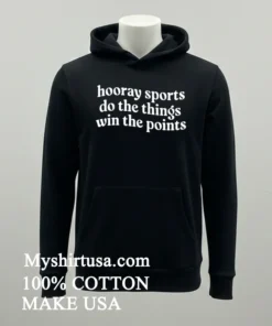 Sports Hooray Do The Things Win The Points Shirt Balck Shirt