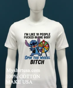 Stitch I M Like 18 People Fucked In One Body Spin The Wheel Bitch Shirt