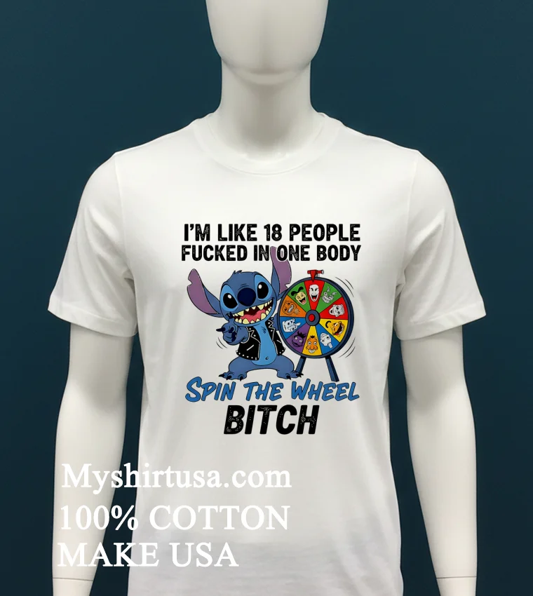 Stitch I M Like 18 People Fucked In One Body Spin The Wheel Bitch Shirt - white-t-shirt Stitch Im Like 18 People Fucked In One Body Spin The Wheel Bitch Shirt White T Shirt 2