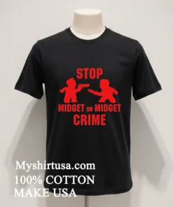 Stop Midget On Midget Crime Shirt
