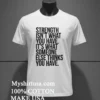Strength Isnt What You Have Its What Someone Else Thinks You Have Shirt White T Shirt 2