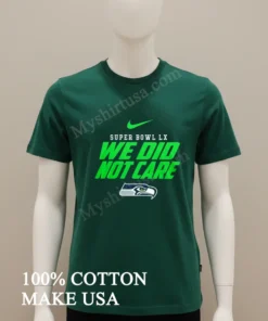 Super Bowl Lx We Did Not Care Seattle Seahawks Logo funny america t-shirts