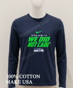 Super Bowl Lx We Did Not Care Seattle Seahawks Logo funny america t-shirts