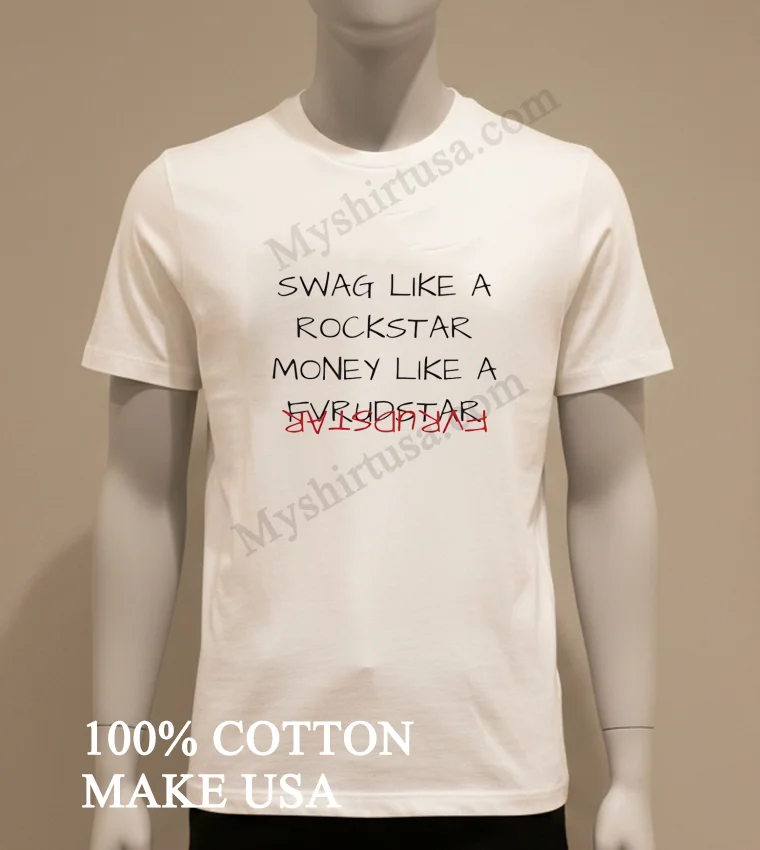 Swag Like A Rockstar Money Like A Rockstar Shirt White T Shirt