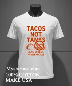 Tacos Not Tanks Lake Street Minneapolis Shirt