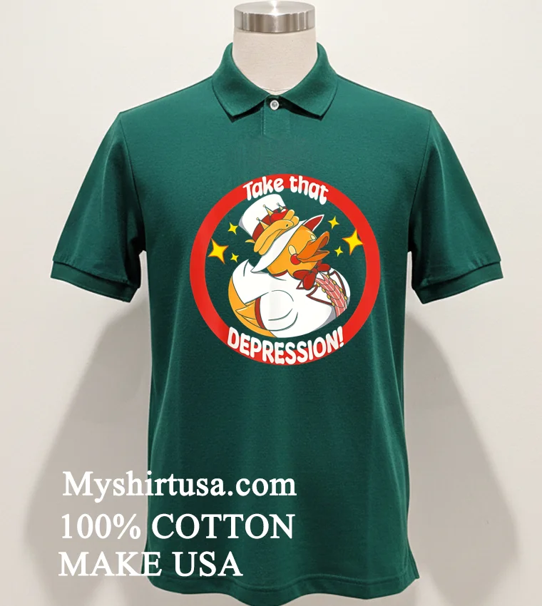 Take That Depression Duck Cute Shirt - green-shirt Take That Depression Duck Cute Shirt Green Shirt
