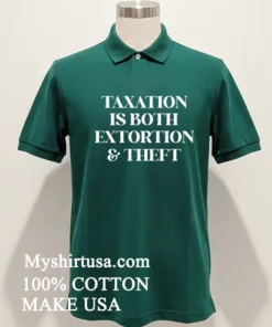 Taxation Is Both Extortion And Theft Shirt