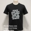 Teach Your Kids To Change Not Their Gender Shirt Balck Shirt 1