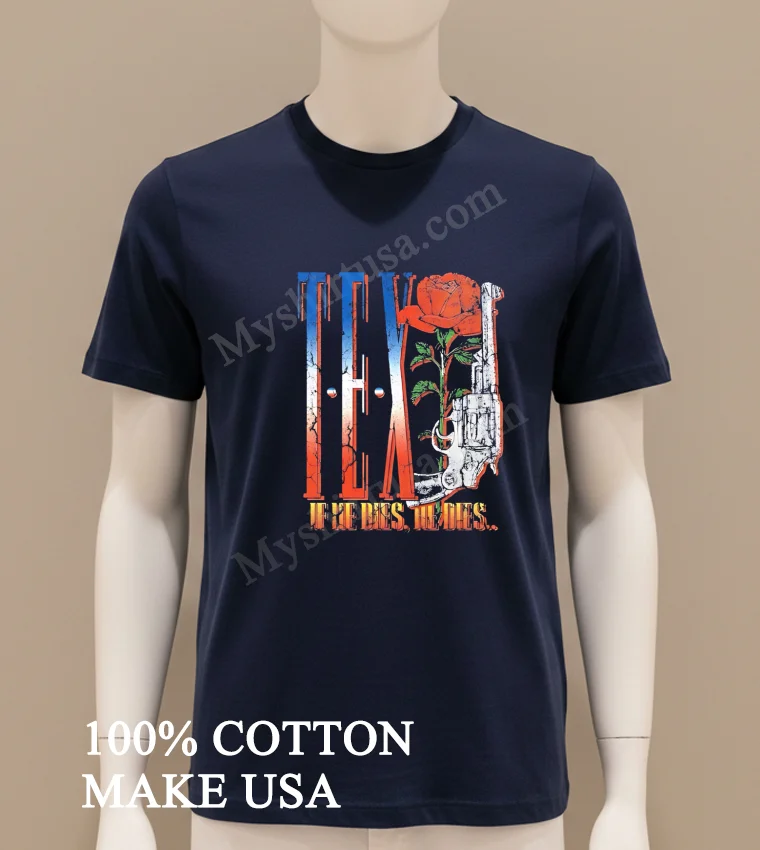 Texas Rose And Revolver If He Dies He Dies Shirt Navy Shirt