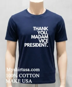 Thank You Madam Vice President Shirt